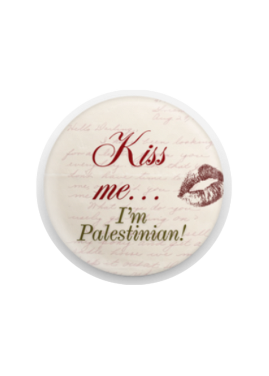 Kiss me.. I'm Palestinian! Button