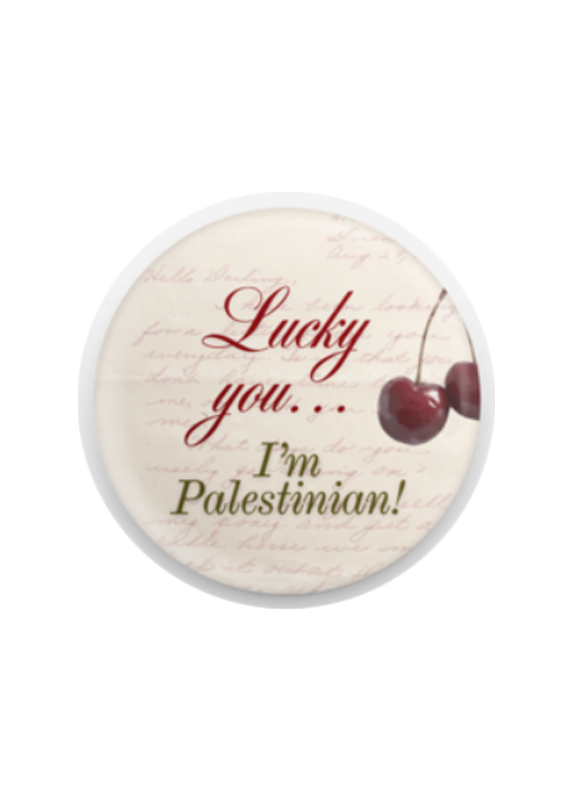 Lucky you... I'm Palestinian! Button
