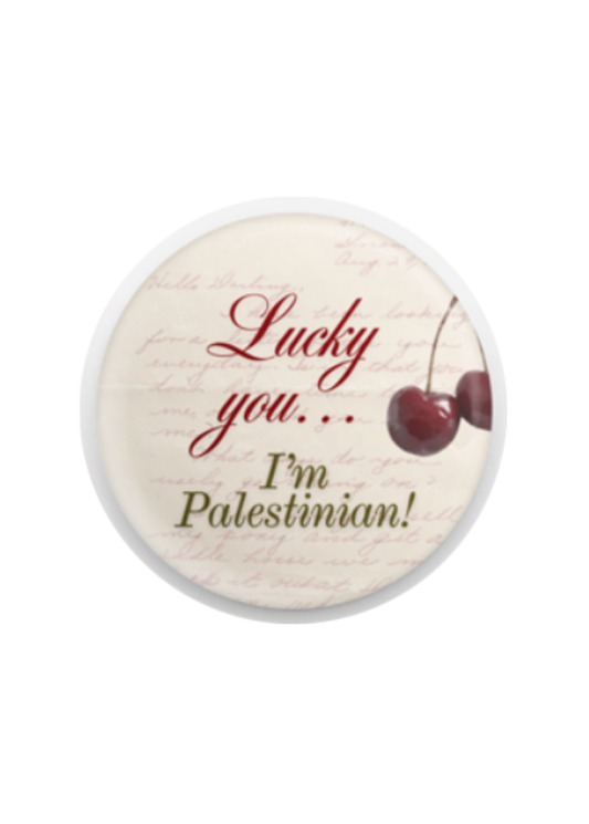 Lucky you... I'm Palestinian! Button